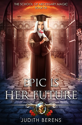 School of Necessary Magic Book 8: Epic is Her Future
